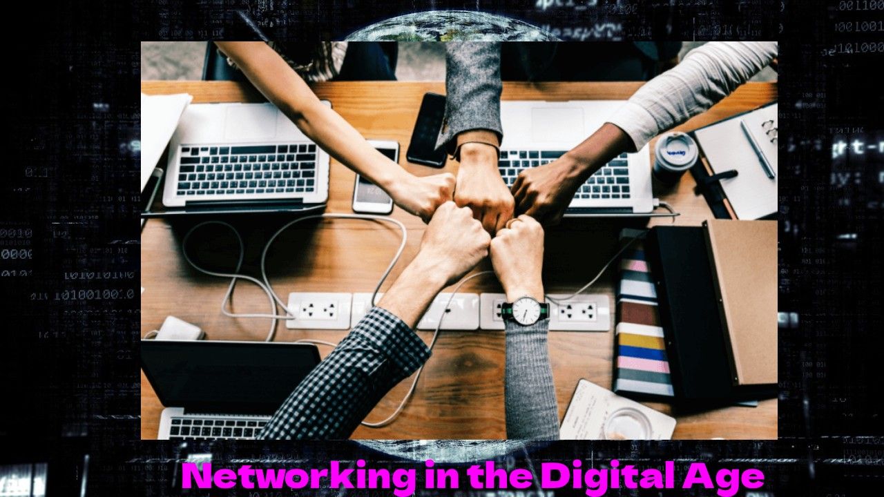 Networking in the Digital Age: Tips for Building Meaningful Connections Online