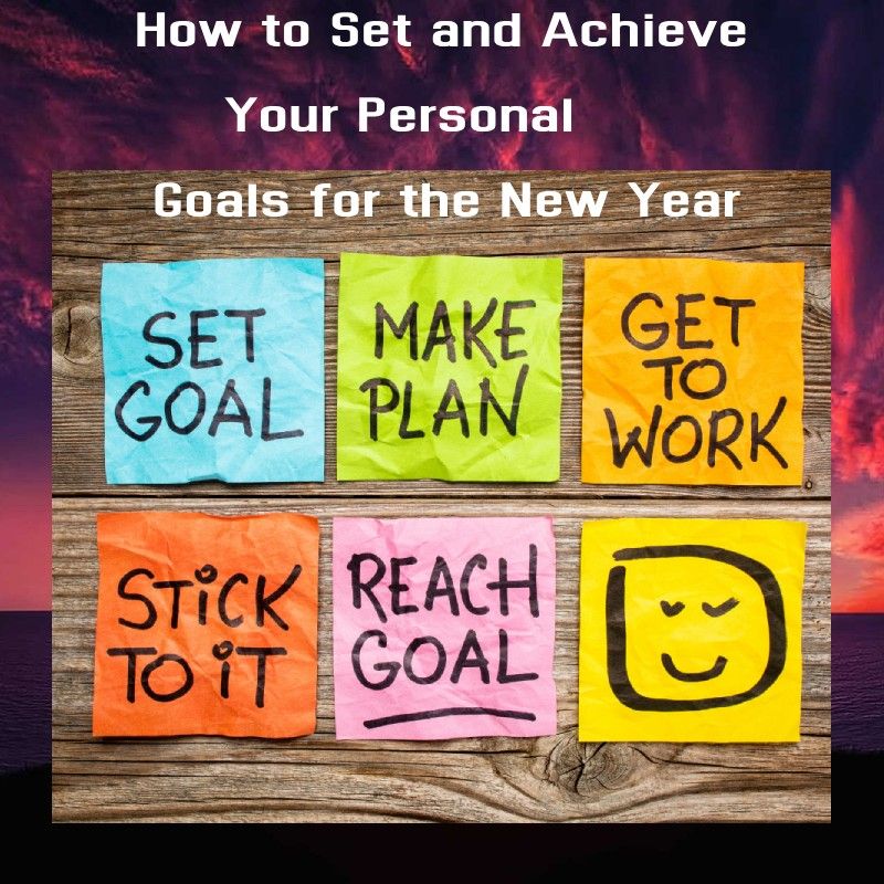 How to Set and Achieve Your Personal Goals for the New Year