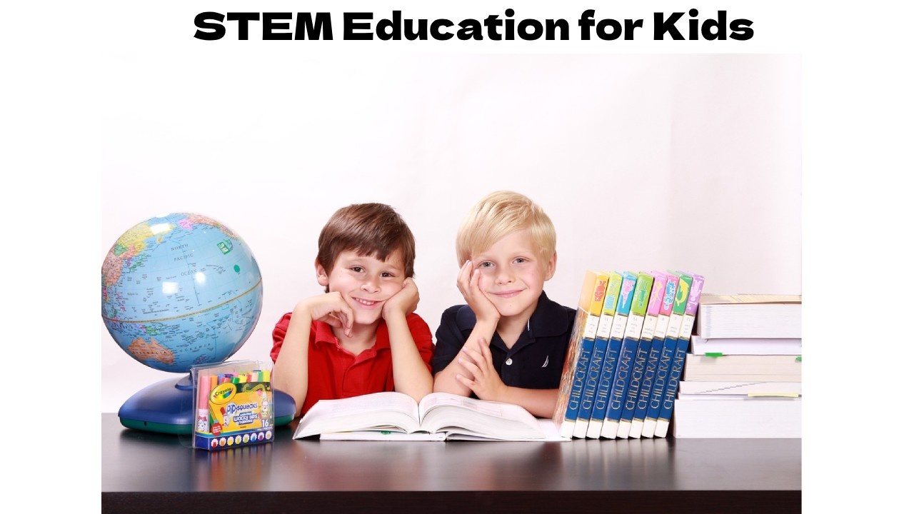 STEM Education for Kids: Resources for Parents and Teachers