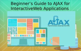 Beginner’s Guide to AJAX for Interactive Web Applications