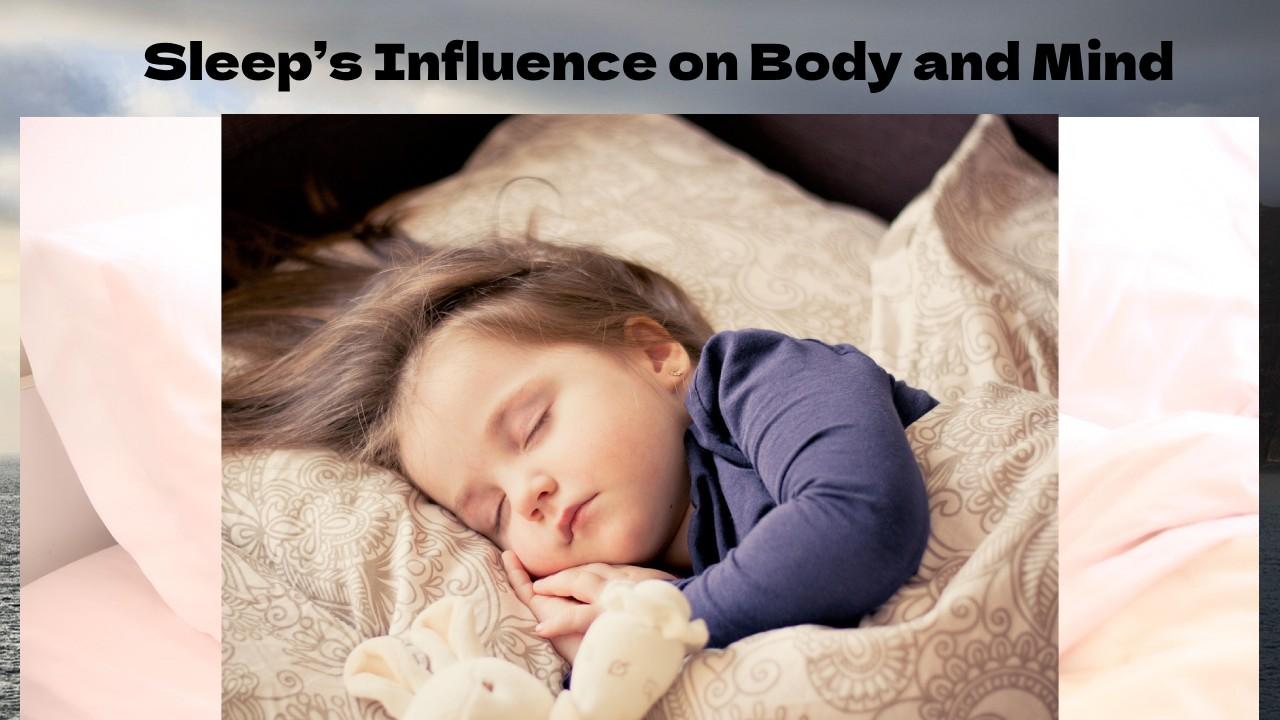 Sleep’s Influence on Body and Mind