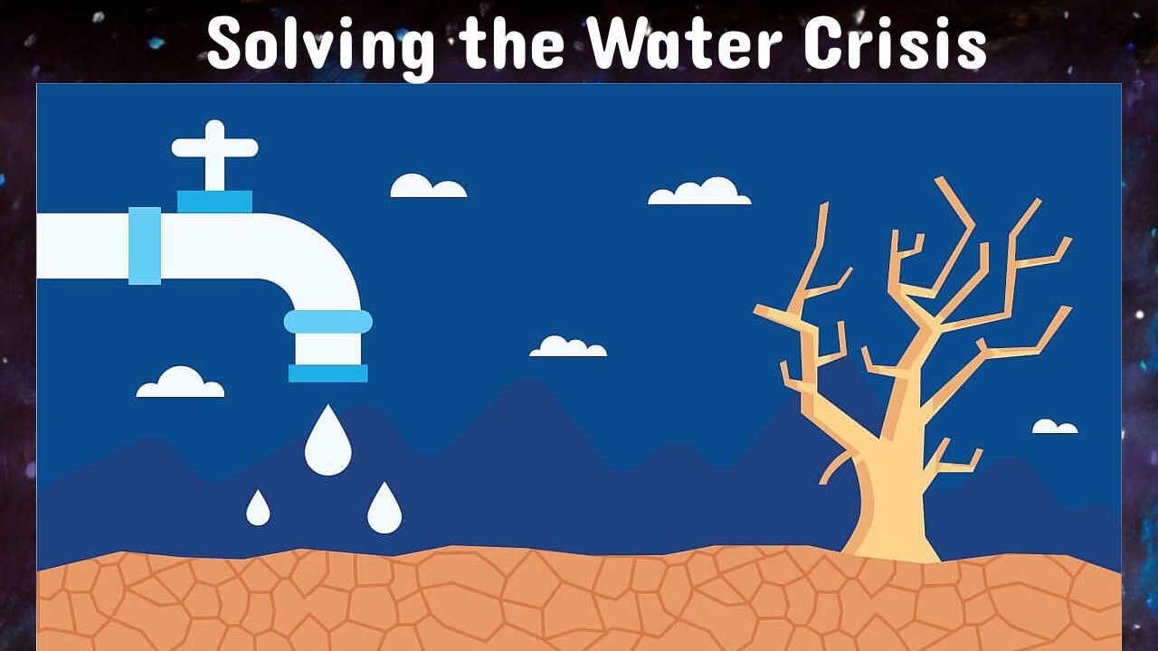 Solving the Water Crisis