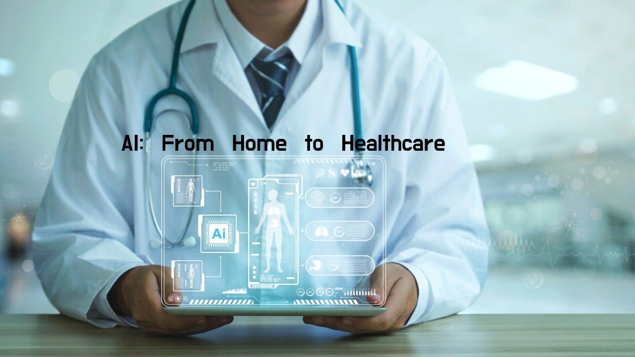 AI: From Home to Healthcare
