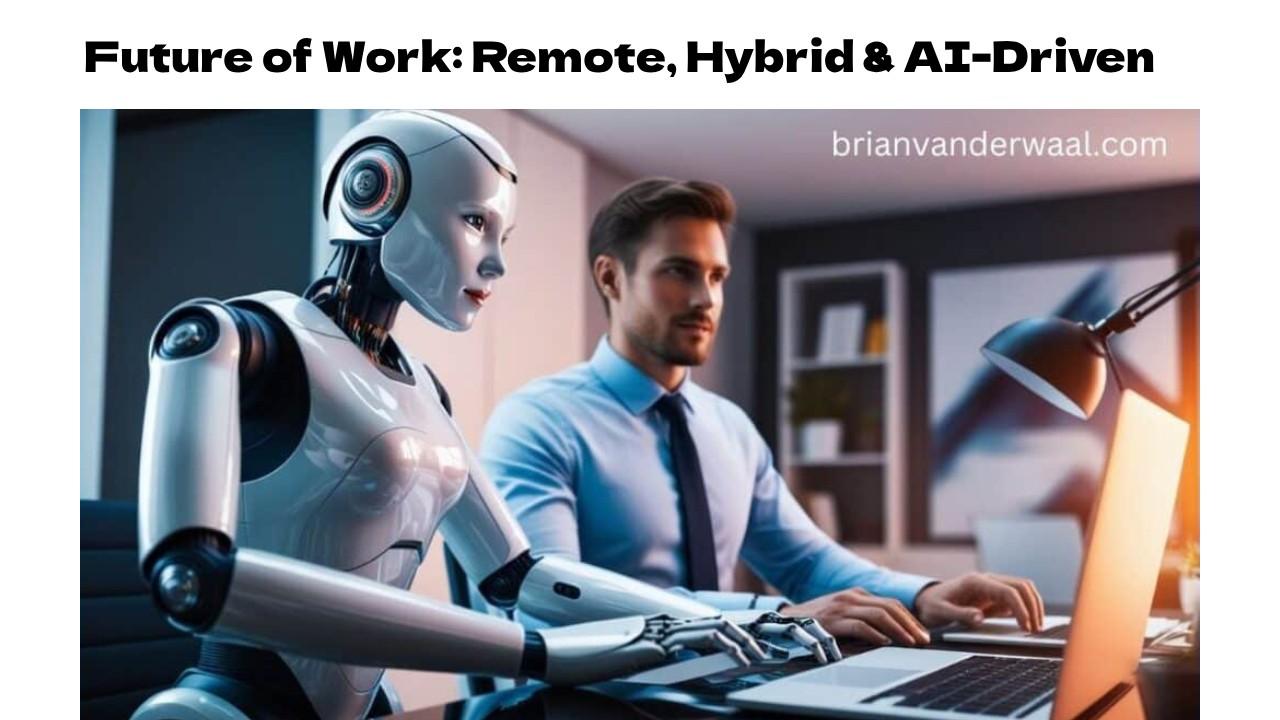 Future of Work: Remote, Hybrid & AI-Driven