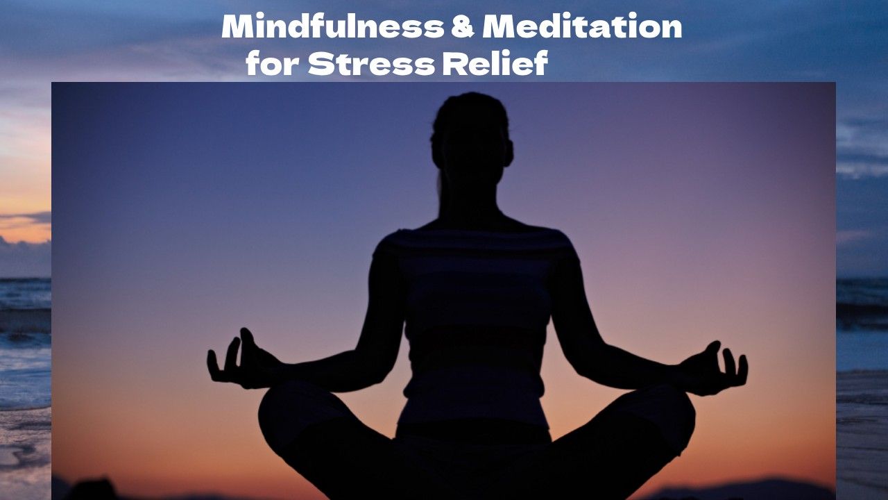 Mindfulness & Meditation for Stress Relief