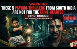 Warning! These 5 Psycho-Thrillers from South India are Not for the Faint-Hearted (Hindi Dubbed)