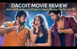 Dacoit Movie Review: Adivi Sesh & Mrunal Thakur’s Most Intense Thriller Yet?