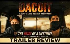 Adivi Sesh and Mrunal Thakur’s Dacoit Trailer Review | Is This the Gritty Action Saga We’ve Been Waiting For?